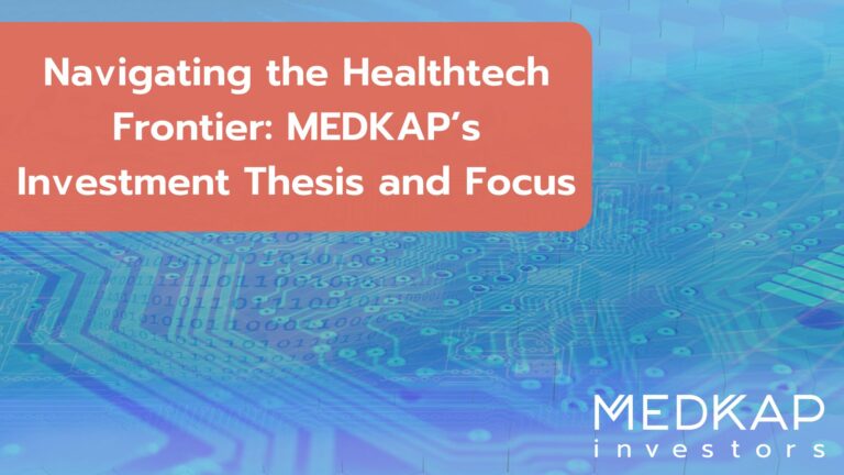 Navigating the HealthTech Frontier: MEDKAP’s Investment Thesis and Focus